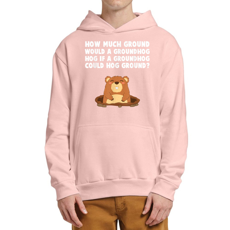 How Much Ground Would A Groundhog Hog Funny Novelty Saying T Shirt Urban Pullover Hoodie | Artistshot