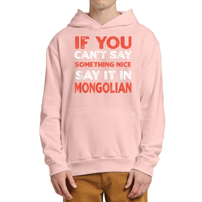 Say It In Mongolian Funny Mongolia Humor Mongol Sayings T Shirt Urban Pullover Hoodie by toraprqwfg | Artistshot