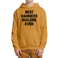 Best Harness Builder Ever T Shirt Urban Pullover Hoodie | Artistshot