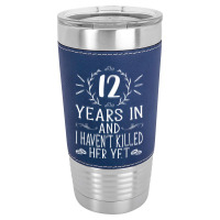 Mens 12th Wedding Anniversary Gifts For Him 12 Years Marriage Leatherette Tumbler | Artistshot