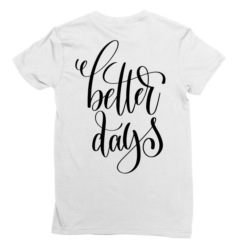 Better Days Ladies Fitted T-shirt | Artistshot