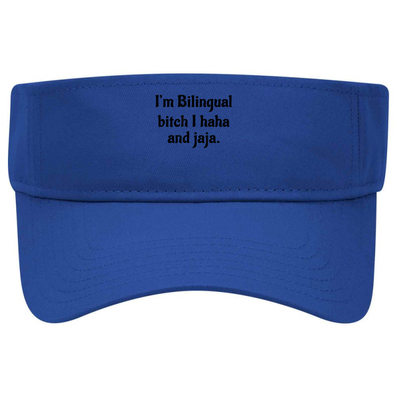 I'm Bilingual Bitch I Haha And Jaja T Shirt Visor hat by cm-arts | Artistshot