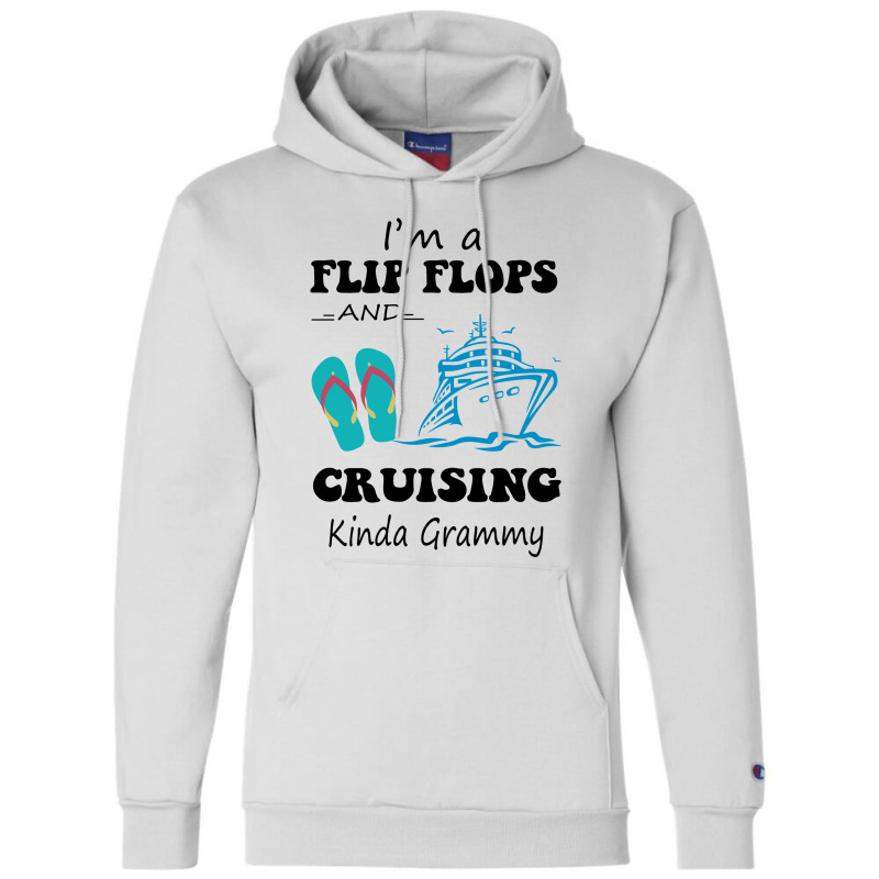 I'm A Flip Flops And Cruising Kinda Grammy Champion Hoodie | Artistshot