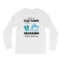 I'm A Flip Flops And Cruising Kinda Grammy Long Sleeve Shirts | Artistshot