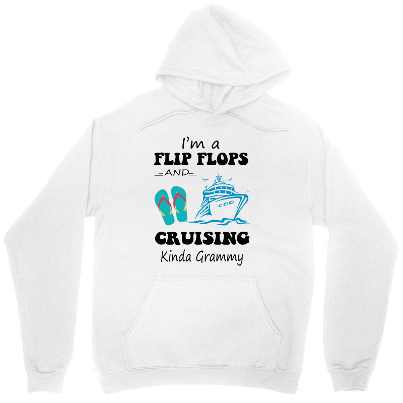 I'm A Flip Flops And Cruising Kinda Grammy Unisex Hoodie | Artistshot