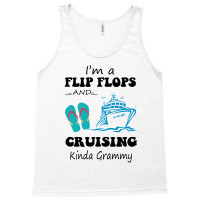 I'm A Flip Flops And Cruising Kinda Grammy Tank Top | Artistshot