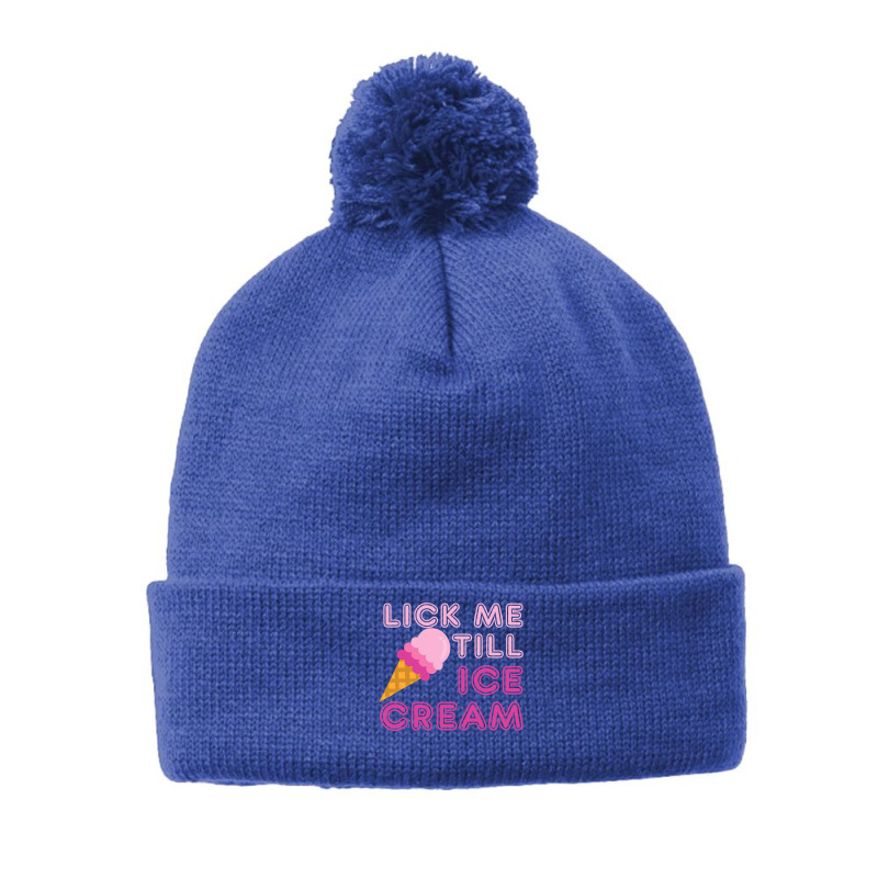 Lick Me Till Ice Cream T  Funny Adult Humor Gift Pom Pom Beanie by new121 | Artistshot