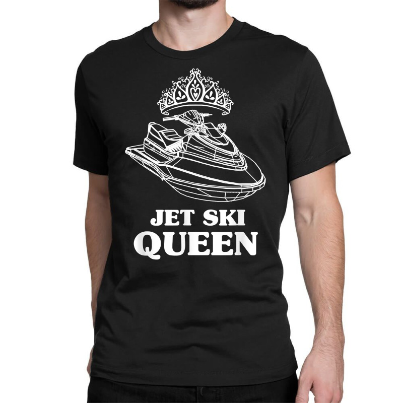 Jet Ski Queen   Beach Water Sports Jet Skiing Skier T Shirt Classic T-shirt by emaliekrein | Artistshot