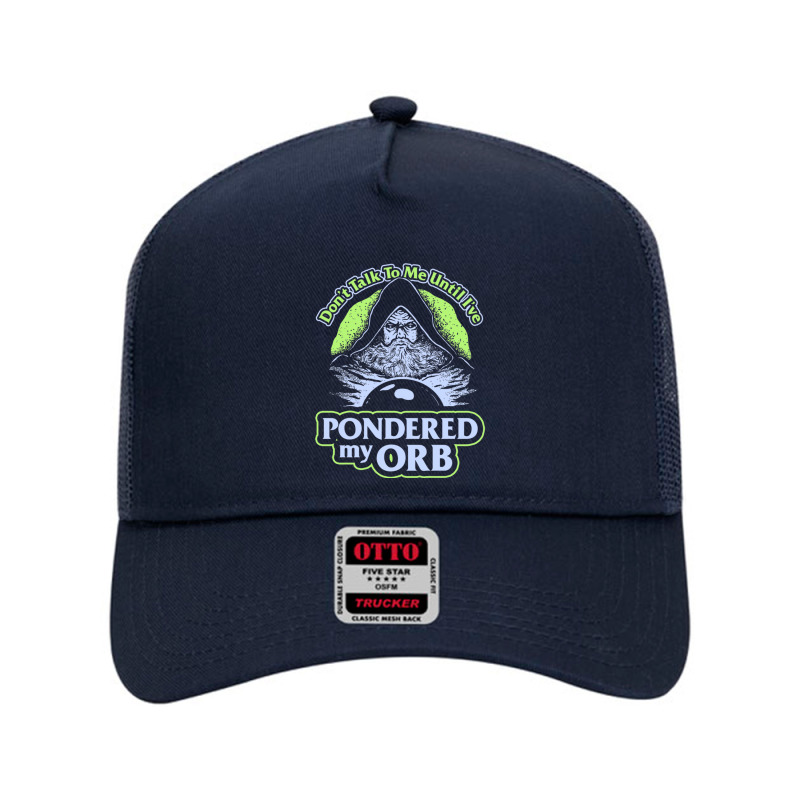 Don't Talk To Me Until I've Pondered By Orb Mesh Back Trucker Hat | Artistshot