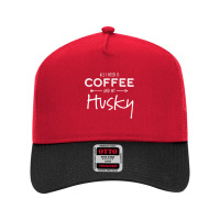 Siberian Husky Dog All I Need Is Coffee And My Husky Mesh Back Trucker Hat | Artistshot