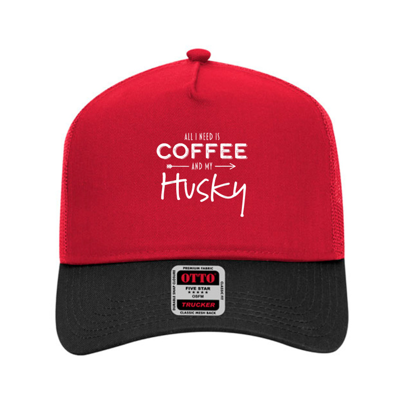 Siberian Husky Dog All I Need Is Coffee And My Husky Mesh Back Trucker Hat by STACYSCHUDEL | Artistshot