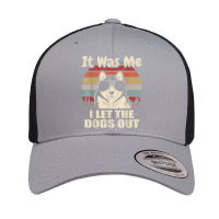 It Was Me I Let The Dogs Out Alaskan Malamute Lover T Shirt Retro Trucker Cap | Artistshot