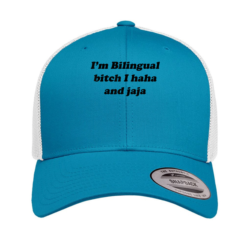 I'm Bilingual B.itch I Haha And Jaja T Shirt Retro Trucker Cap by aryanahjerich | Artistshot