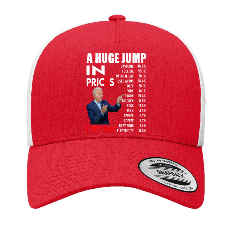 Joe Biden A Huge Jump In Prices I Did That Funny Saying T Shirt Yupoong Trucker Cap by darelychilcoat1989 | Artistshot