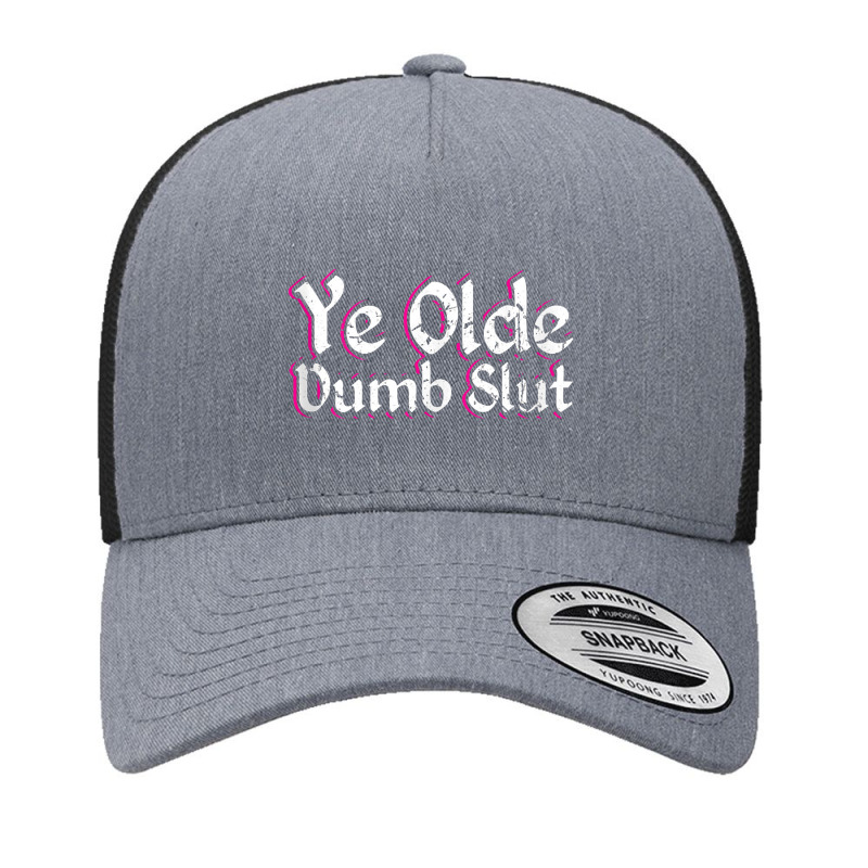 Ye Olde Dumb Slut Renaissance Fair Ren Faire Old English Tank Top Yupoong Trucker Cap by zuzumanin | Artistshot