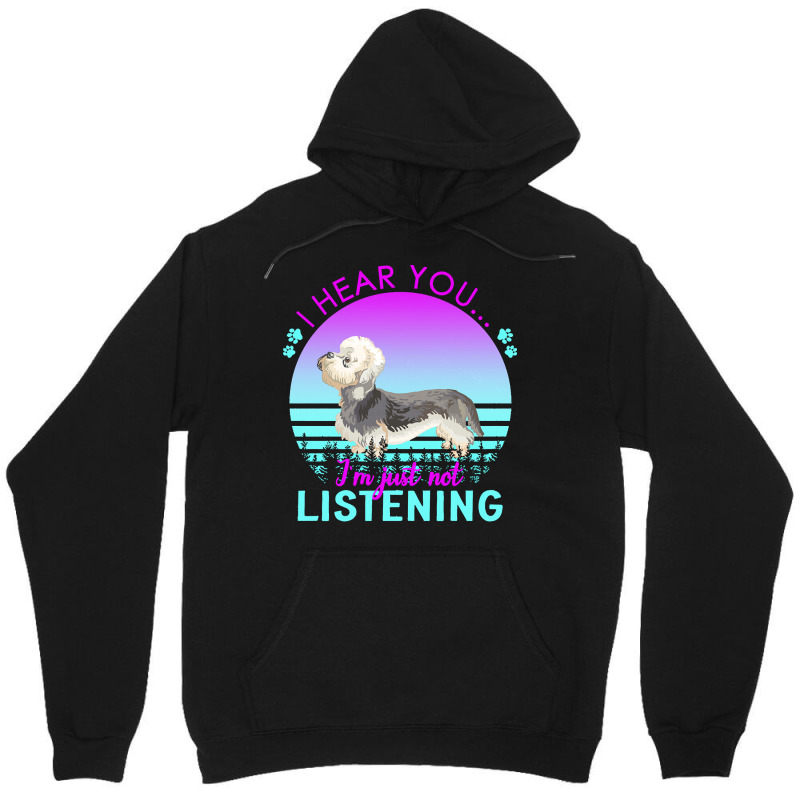 Dandie Dinmont Terrier T  Shirt I Hear You I'm Just Not Listening Dand Unisex Hoodie by dismissbullocks | Artistshot