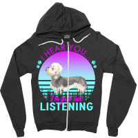 Dandie Dinmont Terrier T  Shirt I Hear You I'm Just Not Listening Dand Zipper Hoodie | Artistshot