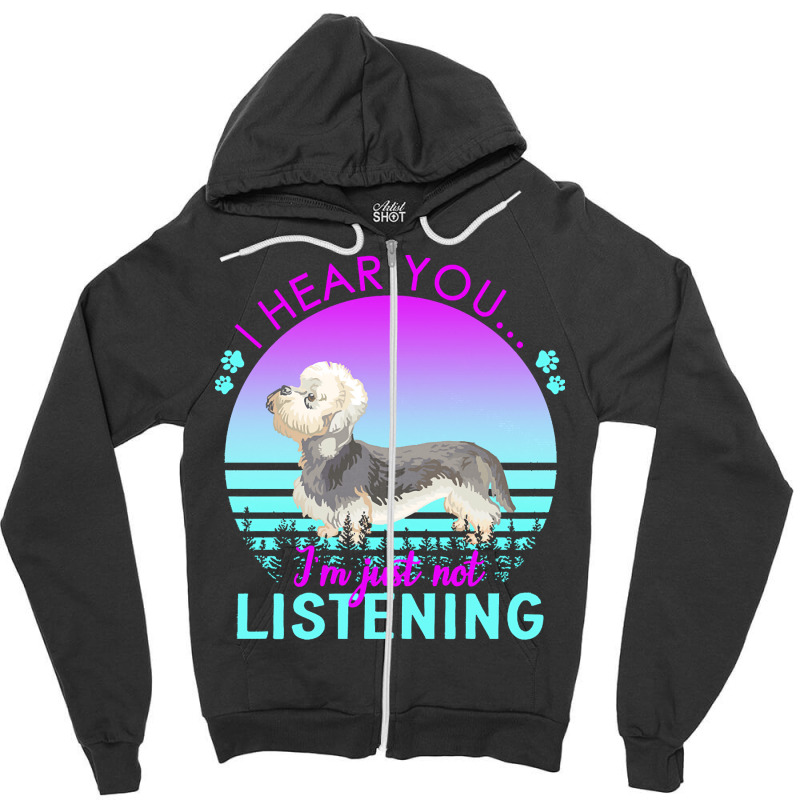 Dandie Dinmont Terrier T  Shirt I Hear You I'm Just Not Listening Dand Zipper Hoodie by dismissbullocks | Artistshot