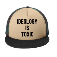 Ideology Is Toxic (in Black Letters) Foam Snapback Hat | Artistshot