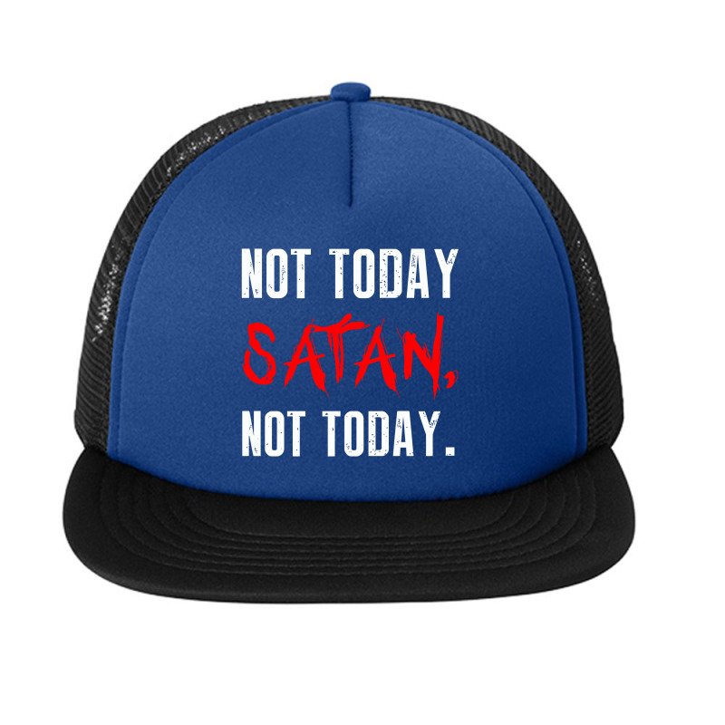 Not Today Satan Not Today Foam Snapback hat by selawe.duapuluhlima | Artistshot