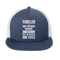 Gift For Freakin' Awesome Yodeler Foam Snapback Hat | Artistshot