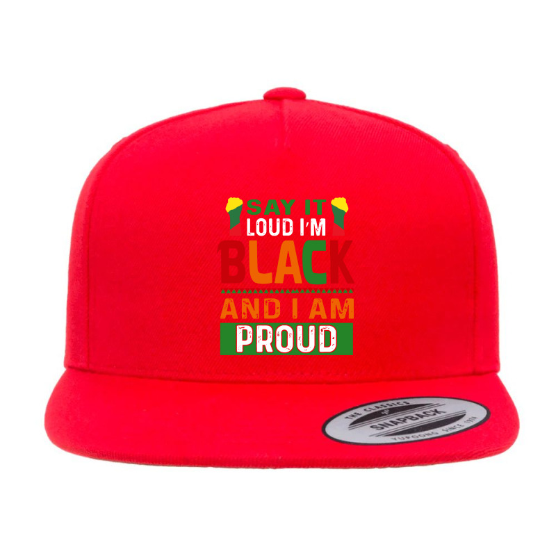 Say It Loud Im Black And Proud 5 Panel Snapback Cap | Artistshot