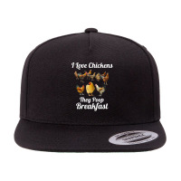 Chicken Cock I Love Chickens They Poop Breakfast Funny Chicken Farmer 5 Panel Snapback Cap | Artistshot