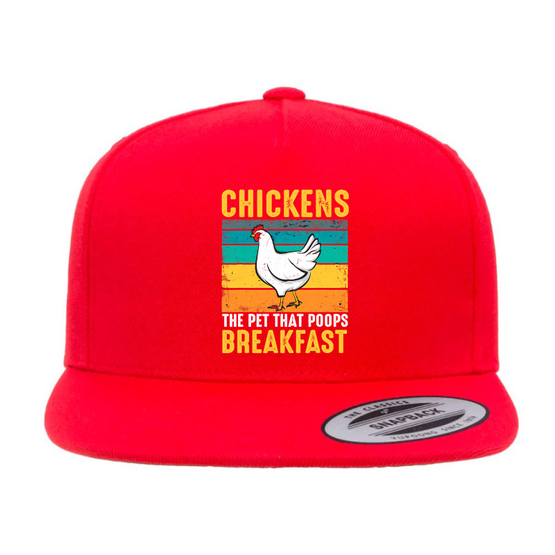 Chicken Cock Funny Chicken Chickens The Pet That Poops Breakfast 336 H 5 panel snapback cap by offensejuggler | Artistshot