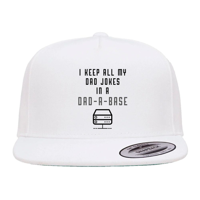 I Keep All My Dad Jokes In A Dad-a-base | Bad Pun | Father's Day Gift 5 panel snapback cap by Magasinfinite | Artistshot