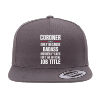 Gift For Badass Coroner 5 Panel Snapback Cap | Artistshot