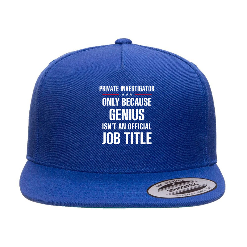 Gift For Genius Private Investigator 5 panel snapback cap by thanchashop | Artistshot