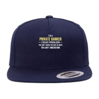 Private Banker I Solve Problems Funny Gift 5 Panel Snapback Cap | Artistshot