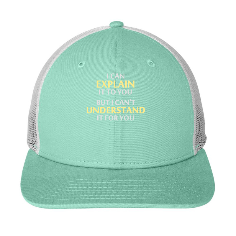 Engineer's Motto Can't Understand It For You Snapback Trucker Cap by cm-arts | Artistshot