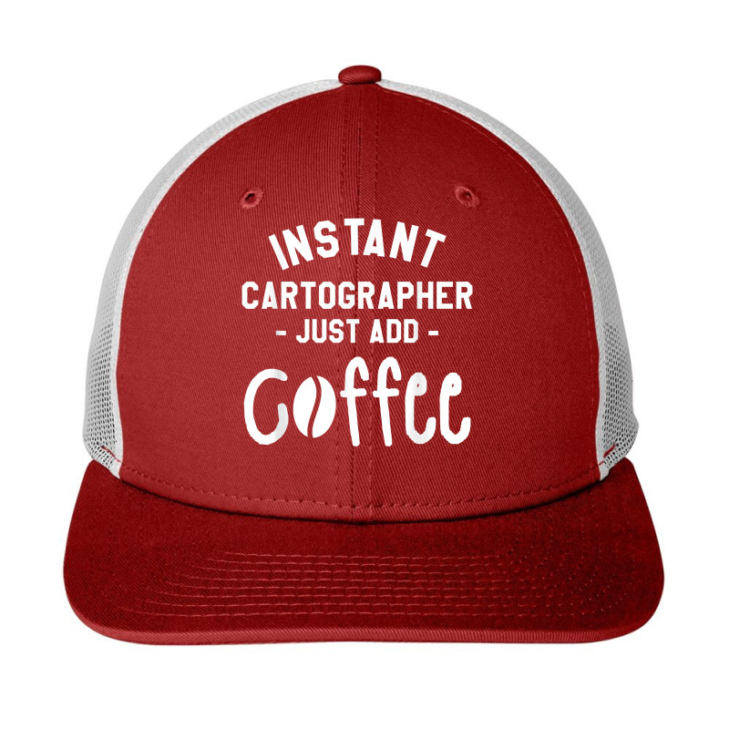 Instant Cartographer Just Add Coffee Cartography T Shirt Snapback Trucker Cap by cm-arts | Artistshot