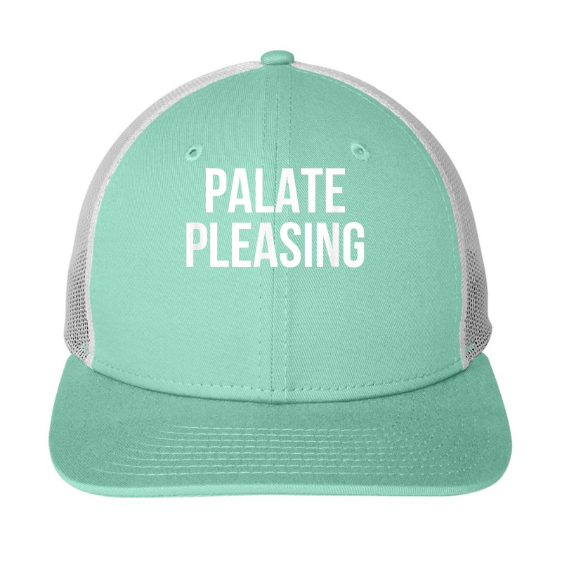 Palate Pleasing T Shirt Snapback Trucker Cap by cm-arts | Artistshot