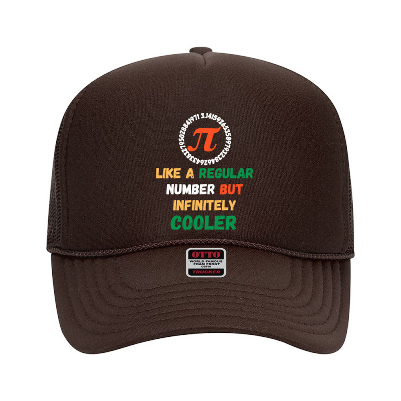 Pi Like A Regular Number But Infinitely Cooler Foam Trucker Hat by cm-arts | Artistshot