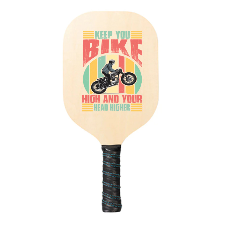 Keep You Bike High And Your Head Higher Pickleball Paddle | Artistshot