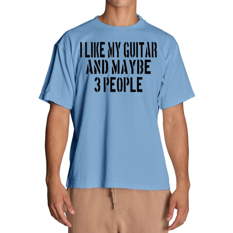 Guitar I Like My Guitar And Maybe 3 People Classic Girl Urban Heavy T-shirt | Artistshot