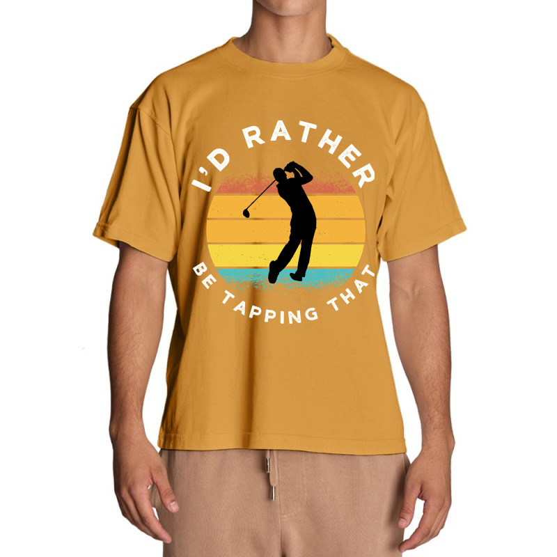 Funny Golf I'd Rather Be Tapping That Urban Heavy T-shirt | Artistshot