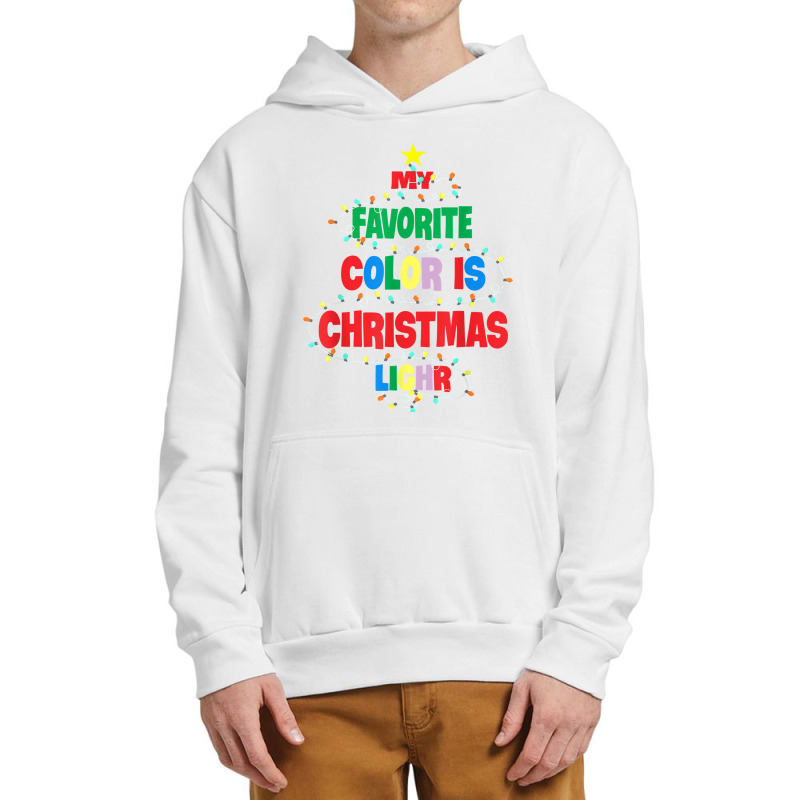 My Favorite Color Is Christmas Lights Family Christmas Tree T Shirt Urban Pullover Hoodie | Artistshot