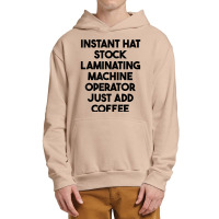 Hat Stock Laminating Machine Operator Just Add Coffee T Shirt Urban Pullover Hoodie | Artistshot