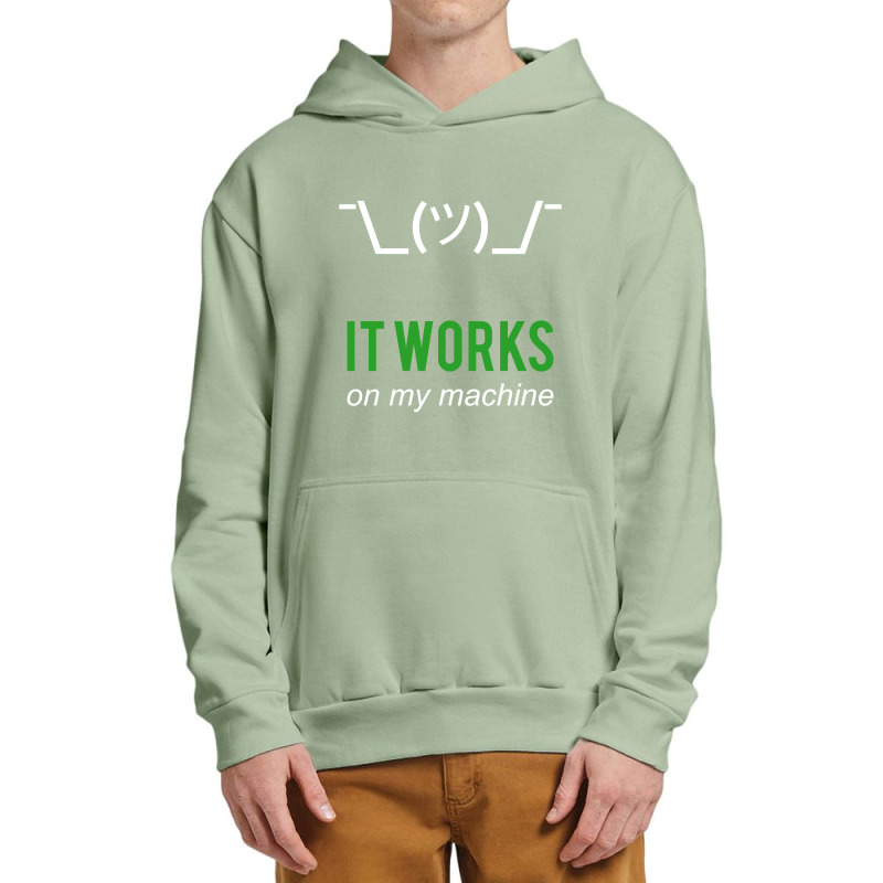 Shrug It Works On My Machine Funny Programmer Excuse Design Urban Pullover Hoodie | Artistshot