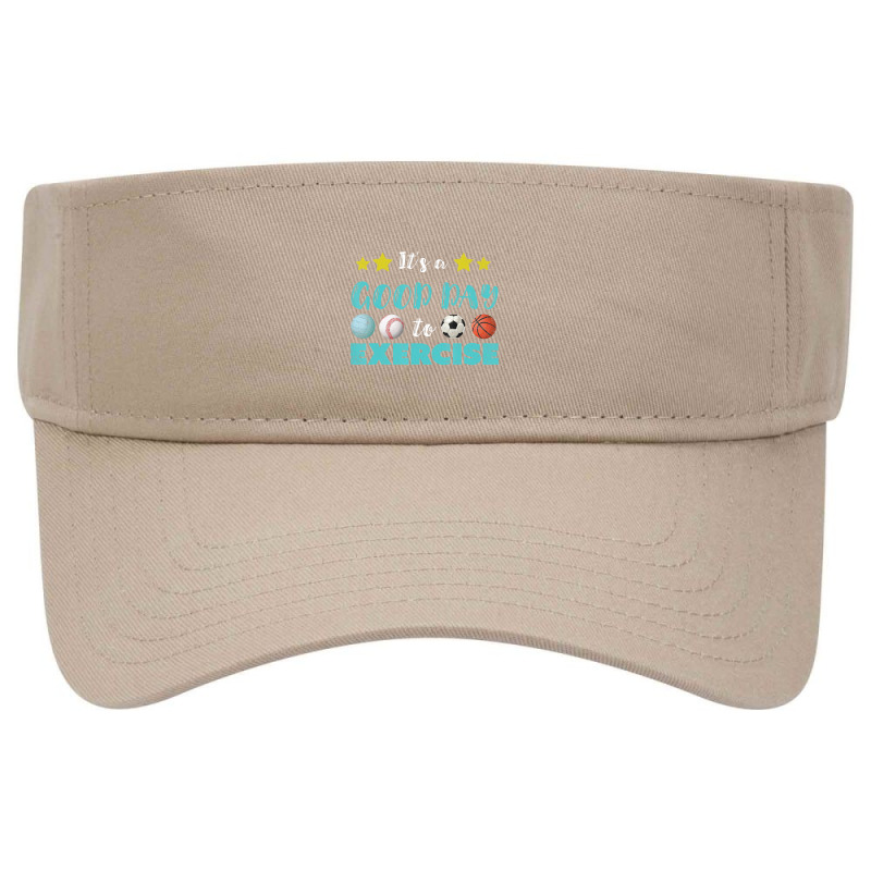 Pe Teacher It's A Good Day To Exercise School P.e. Teacher Visor hat by kentuckykonpha9 | Artistshot