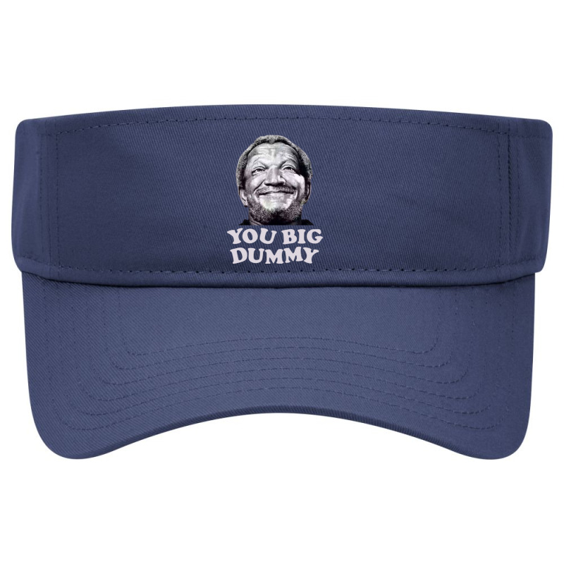 Funny You Big Dummy-ttinu Visor hat by Kanjolen689 | Artistshot