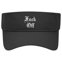 F Off   Fuck Off Tee   Funny Sarcastic Humor For Men & Women Tank Top Visor Hat | Artistshot