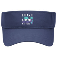 I Have Time To Listen Your Life Matters Mental Health T Shirt Visor Hat | Artistshot