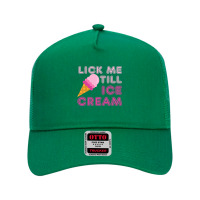 Lick Me Till Ice Cream T  Funny Adult Humor Gift Mesh Back Trucker Hat | Artistshot