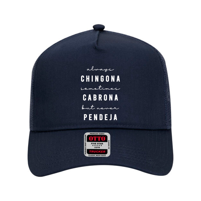 Always Chingona Sometimes Cabrona But Never Pendeja Mesh Back Trucker Hat by cm-arts | Artistshot