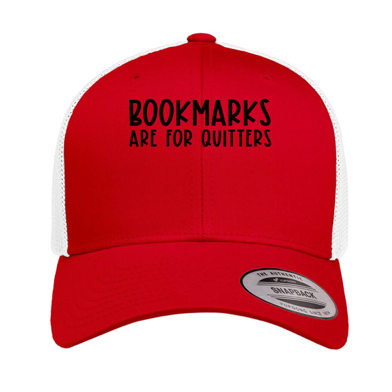 Bookmarks Are For Quitters Funny Book Lover Book Nerd Gift T Shirt Retro Trucker Cap by Denise_Riemenschneider | Artistshot