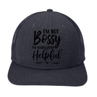 I'm Not Bossy I'm Aggressively Helpful Sweatshirt Snapback Trucker Cap | Artistshot